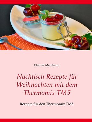 cover image of Nachtisch Rezepte für Weihnachten mit dem Thermomix TM5